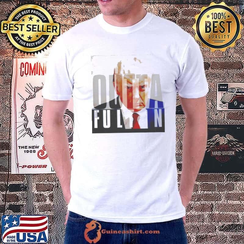 Trump straight outta fulton shirt