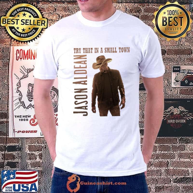 Try that in small town cowboy Jason Aldean T-Shirt