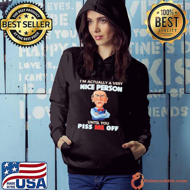 Walter Jeff Dunham I'm actually a very nice person until you piss me off 2023 shirt