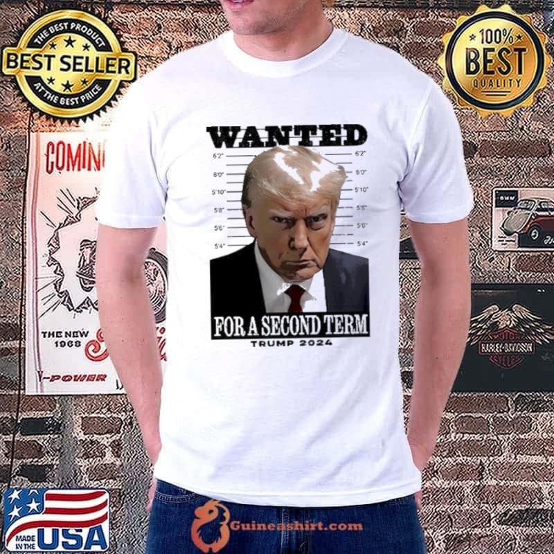 Wanted For A Second Term Trump 2024 Shirt