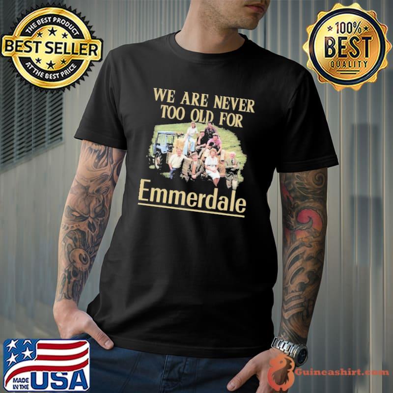 We are never too old for Emmerdale s Unisex