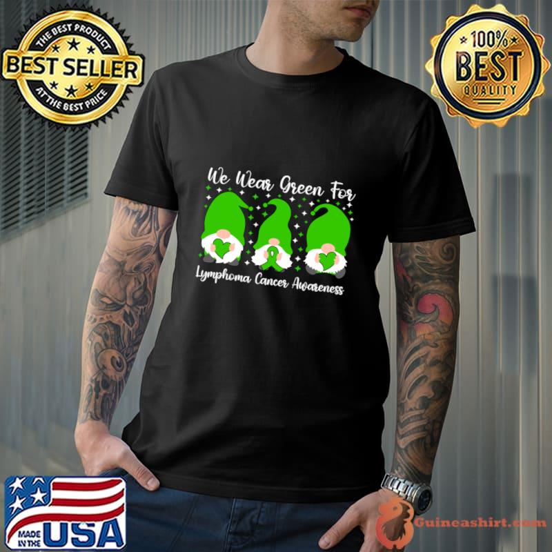 We Wear Green For Lymphoma Cancer Awareness Three Gnomes T-Shirt Unisex