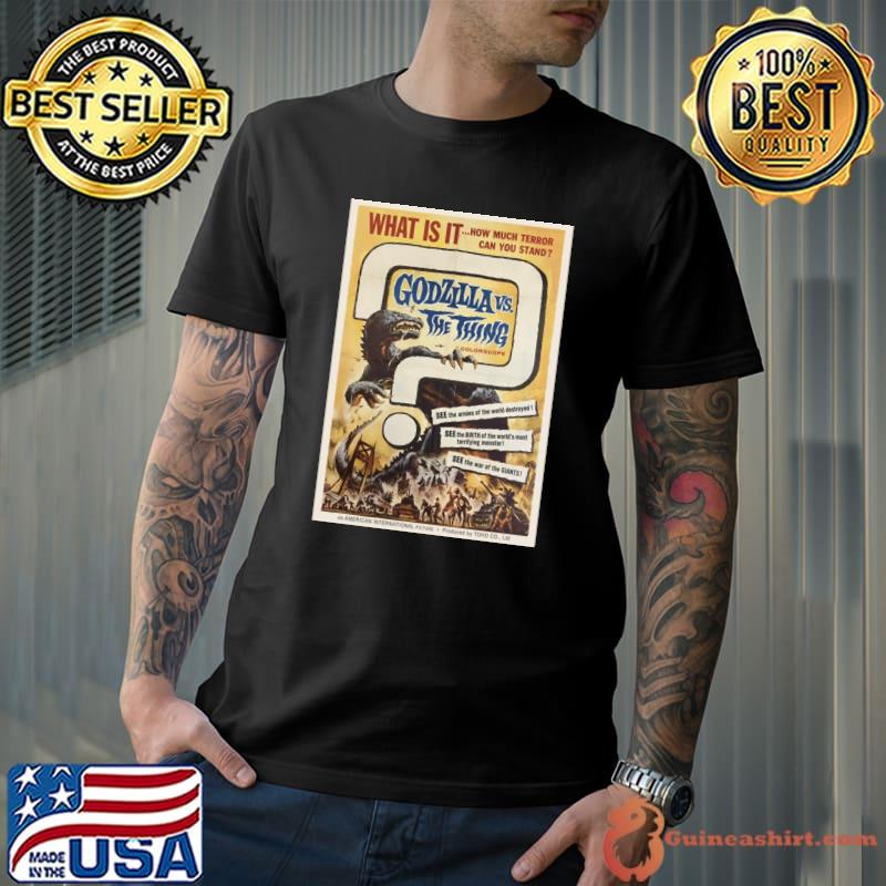 What is it how much terror can you stand godzilla vs the thing Poster T-Shirt
