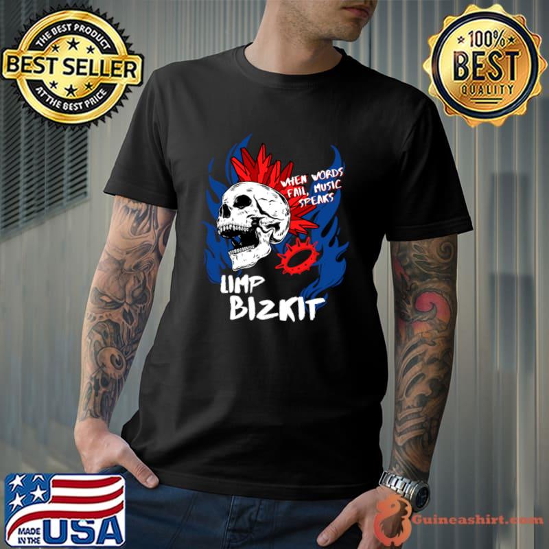 When words fail music speaks skull limp bizkit ll T-Shirt