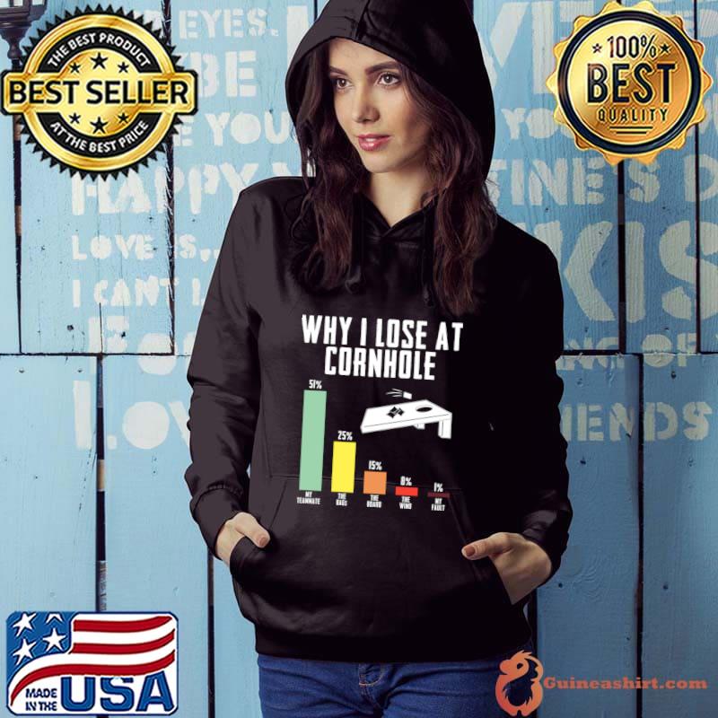 Why I Lose At Cornhole Funny Cornhole Player Humor Toss T-Shirt