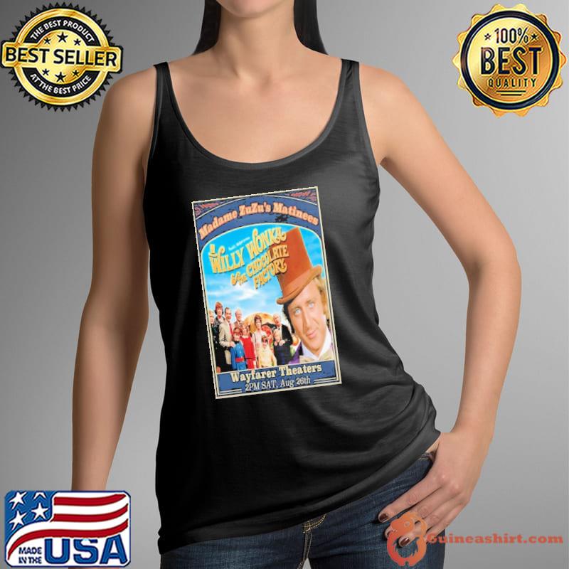 Willy Wonka Chocolate Factory Madame ZuZu’s Matinees Wayfarer Theaters August Tour 2023 Poster Shirt