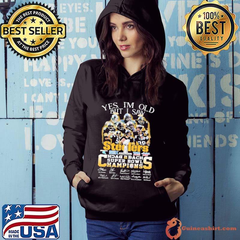 Yes i'm old but i saw Pittsburgh Steelers super bowl champions shirt,  hoodie, sweater, long sleeve and tank top