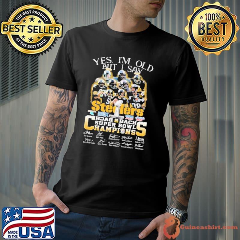 Yes I'm old but I saw Pittsburgh Steelers back 2 back super bowl champions  signature shirt, hoodie, sweater and v-neck t-shirt