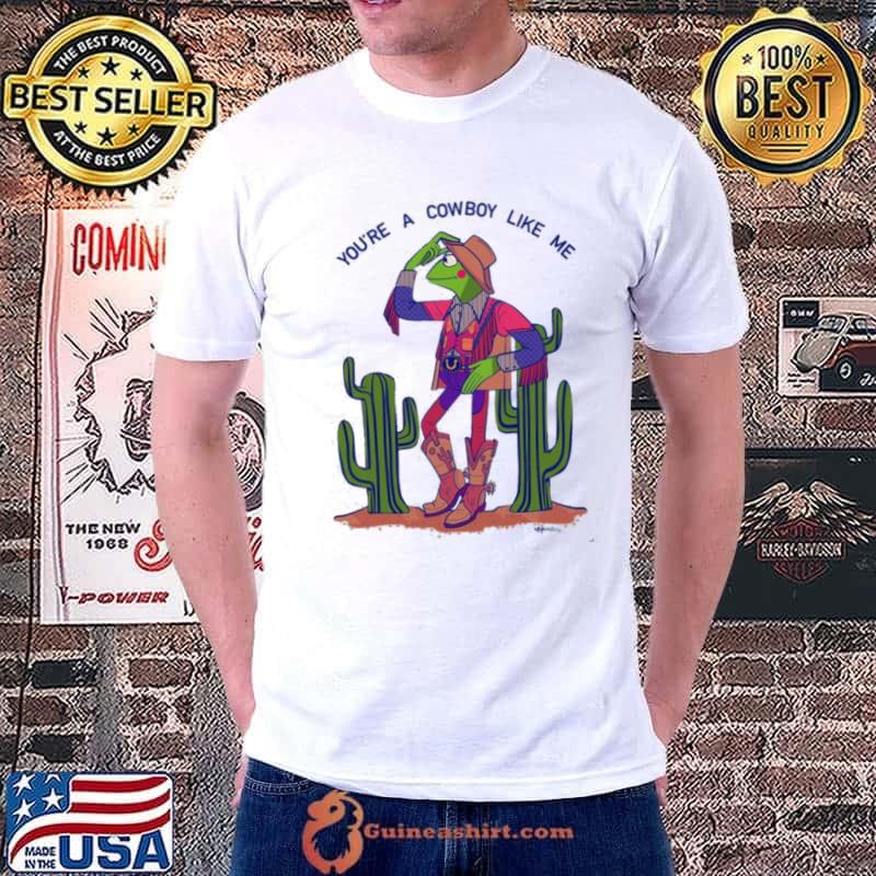 You’re A Cowboy Like Me Kermit Angelica’s Version Empty Background Version Shirt