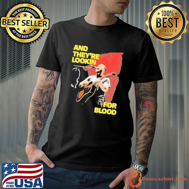 Zach Bryan And they’re lookin for blood shirt