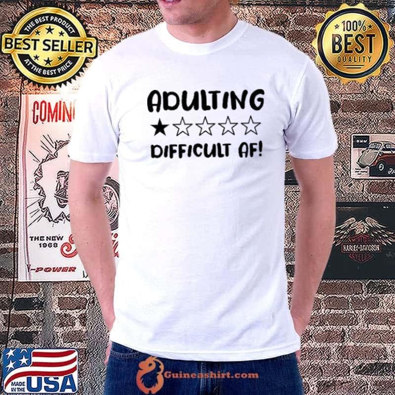 Adulting Difficult AF Shirt
