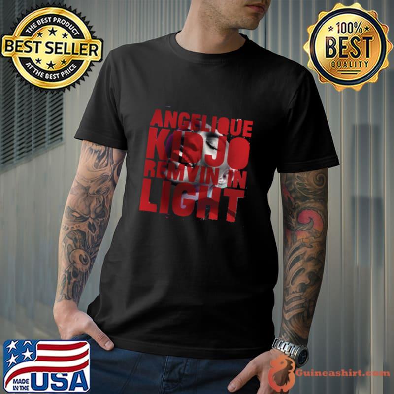 Angelique Kidjo Remvin In Light singer-songwriter T-Shirt