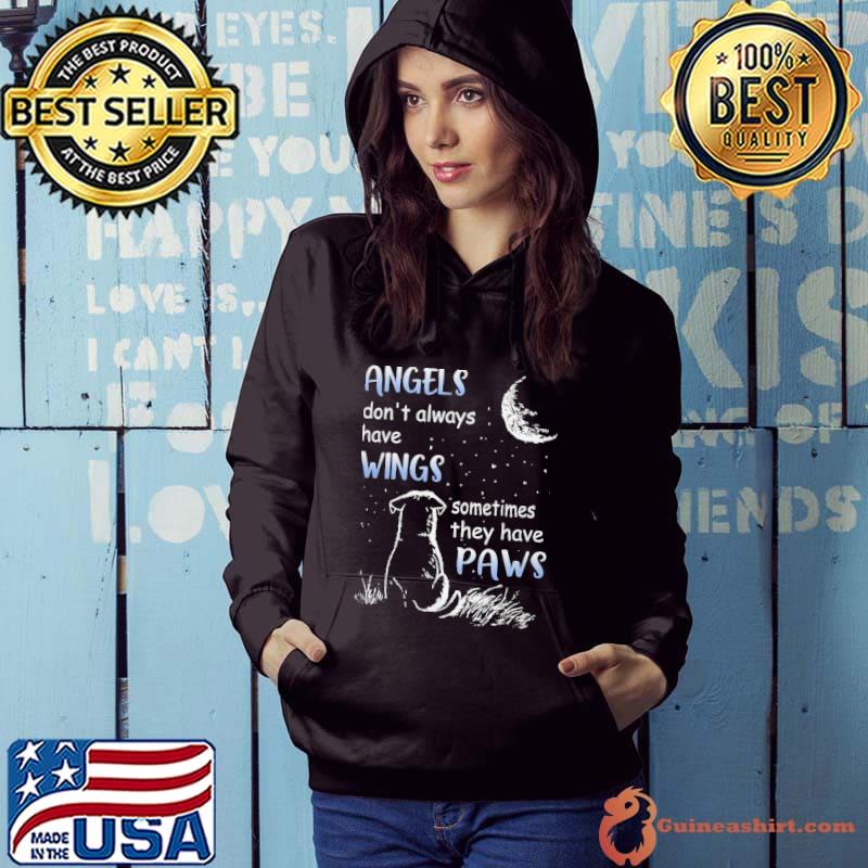 Angels don't always have wings sometimes they have paws s Hoodie
