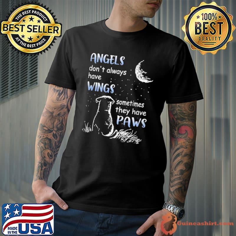 Angels don't always have wings sometimes they have paws shirt