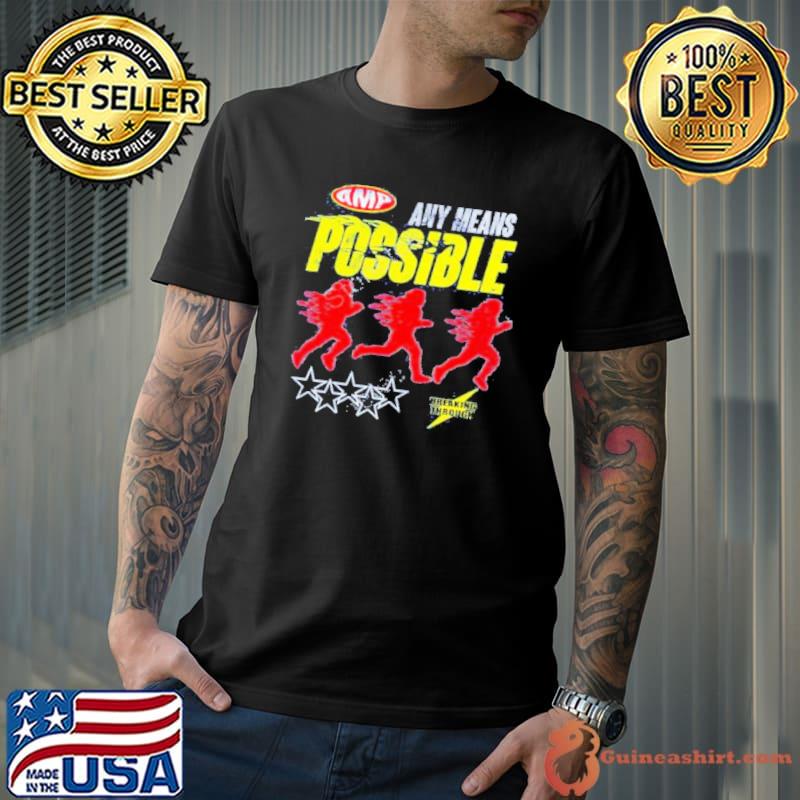 Any Means Possible Break Through shirt