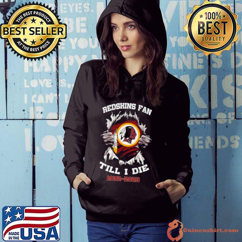 Blood Inside Me Washington Redskins Fan Till I Die 1932-2023 Shirt, hoodie,  longsleeve, sweatshirt, v-neck tee