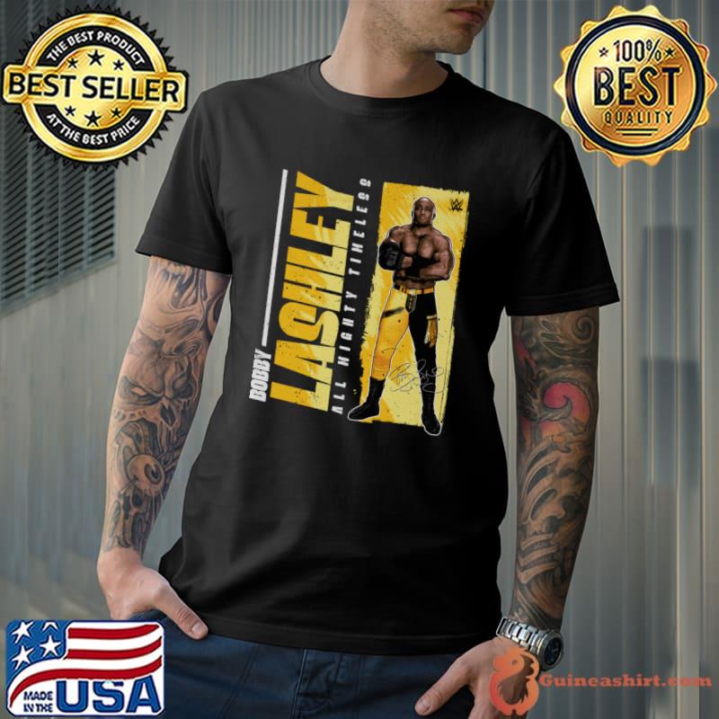 Bobby Lashley All Mighty Timeless Signature an American professional wrestler and mixed T-Shirt