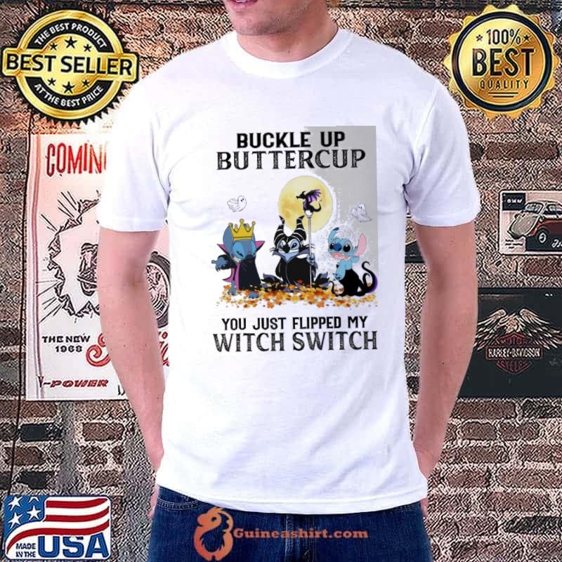 Buckle up buttercup you just flipped my witch switch stitch shirt