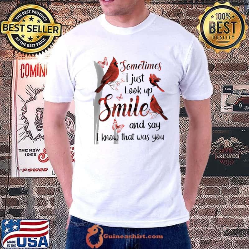 Cardinals Sometimes I Just Look Up Smile And Say I Know That Was You shirt