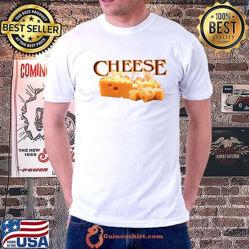 Cheese fire shirt