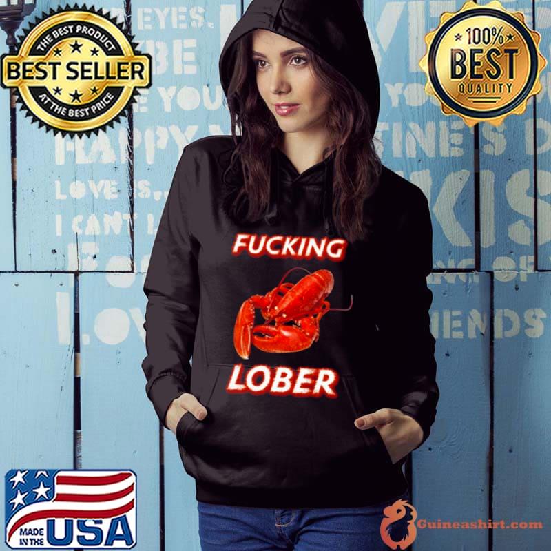 Cringey Tees Fucking Lober 2023 Shirt Hoodie