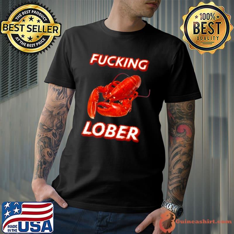 Cringey Tees Fucking Lober 2023 Shirt