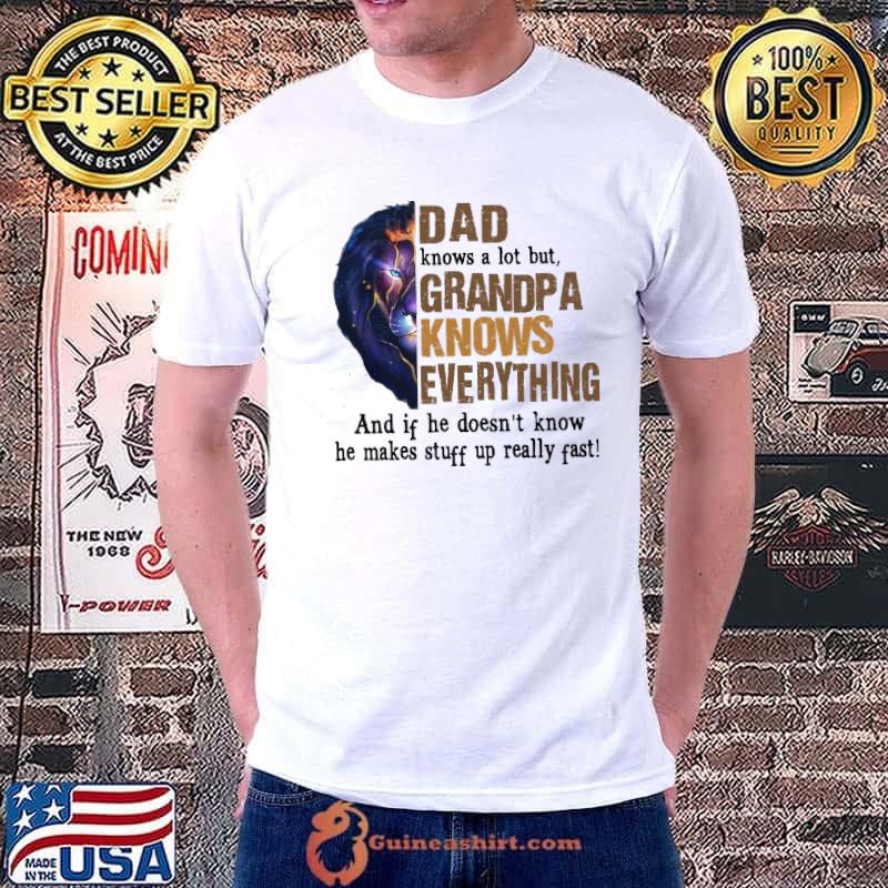 Dad knows a lot but grandpa knows everything he doesn't know lion shirt