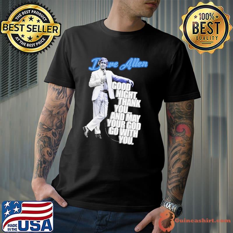 Dave Allen Good Night Thank You And May Your God Go With You Shirt