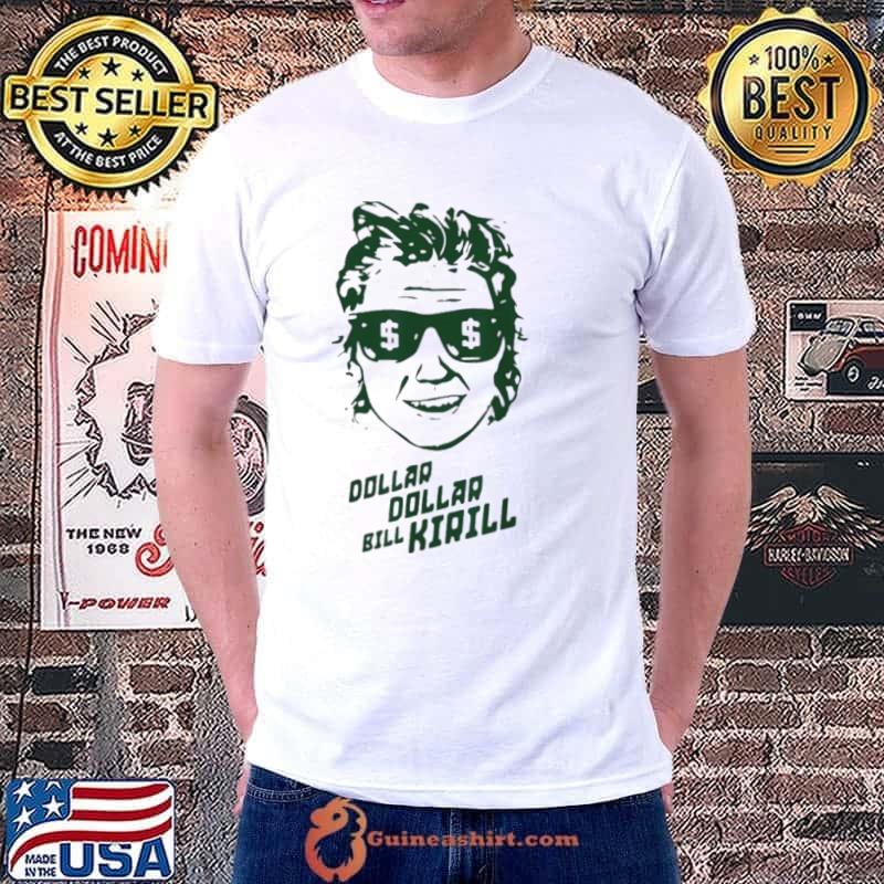 Dollar Dollar Bill Kirill Shirt