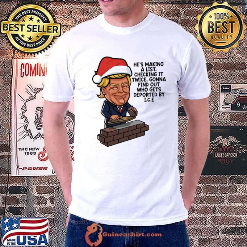 Donald Trump Santa Claus Funny Christmas Build The Wall He's Making A List Shirt