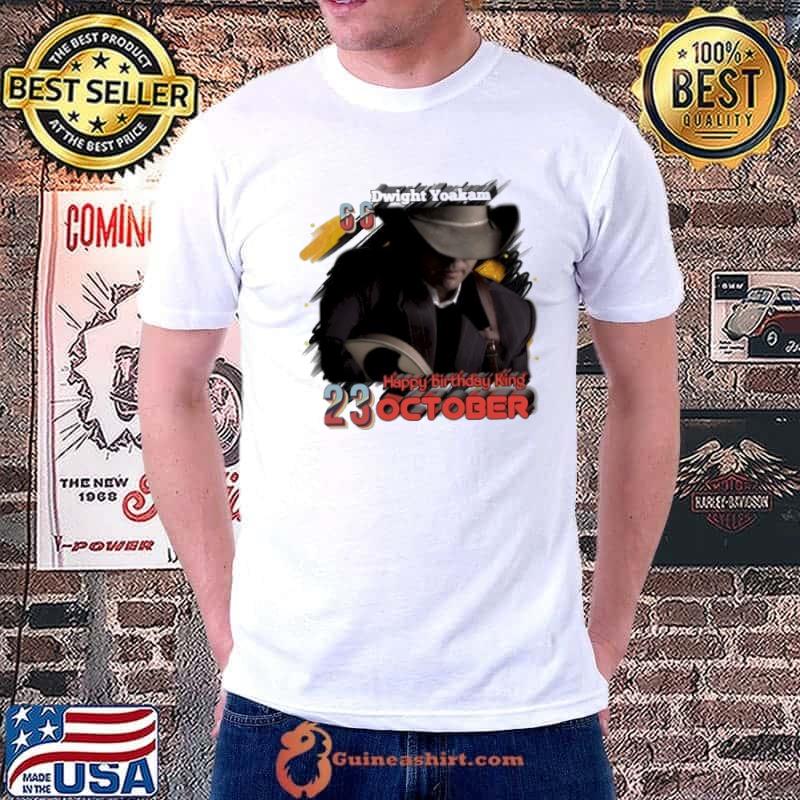 Dwight Yoakam 23 October Happy Birthday King shirt
