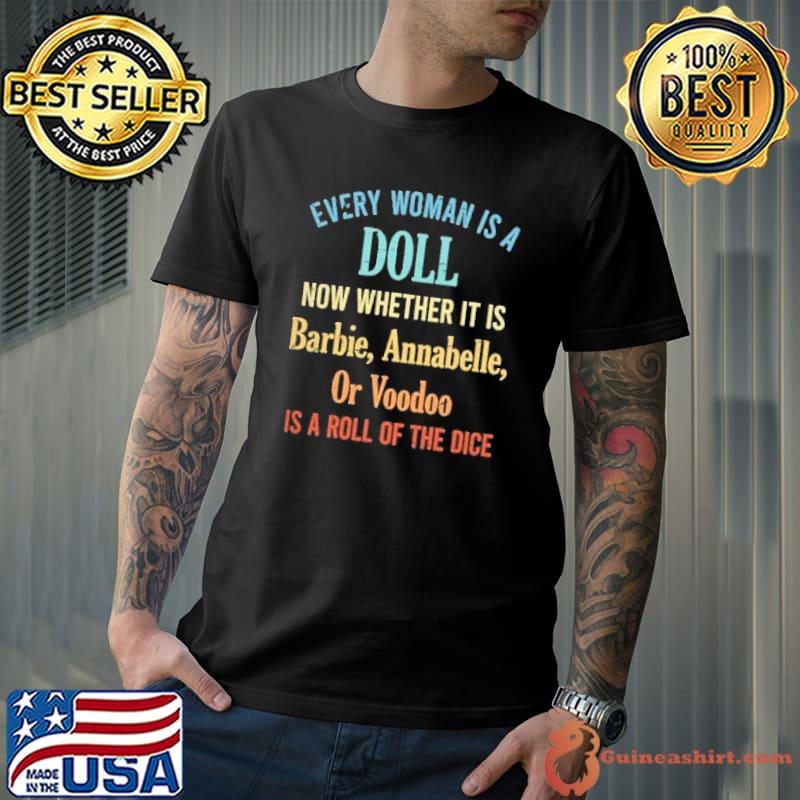 Every woman is a doll now whether barbie shirt