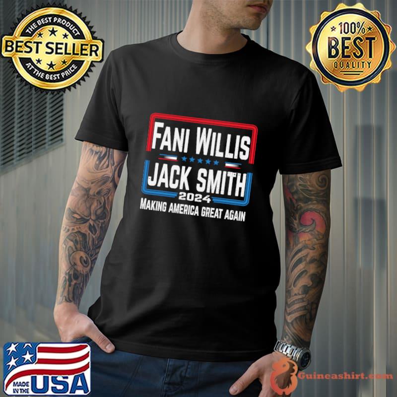 Fani Willis Jack Smith For President 2024 Making America Great Again T-Shirt