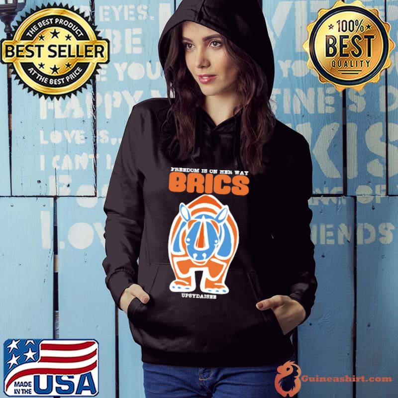Freedom Is On Her Way Brics Design Freedom Is On Her Way Shirt Hoodie
