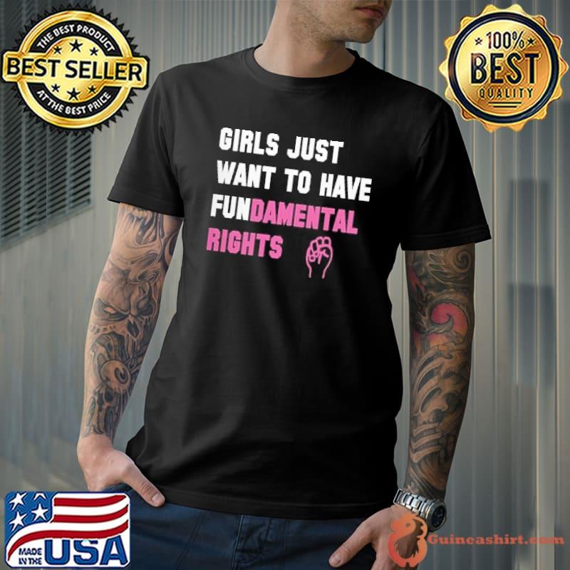 Girls Want Fundamental Rights shirt