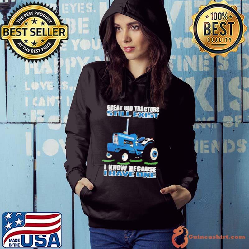 Great old tractors still exist know because have one s Hoodie