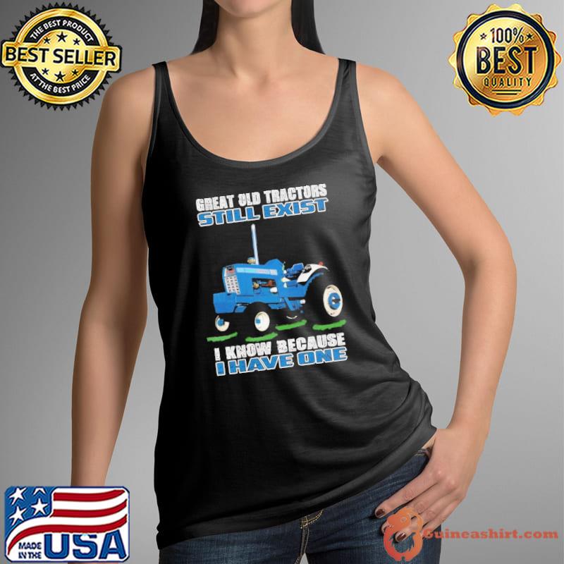 Great old tractors still exist know because have one s Tank Top