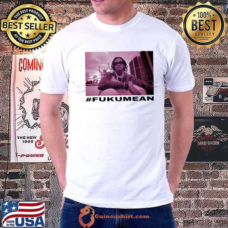 Gunnawunna #Fukumean Shirt