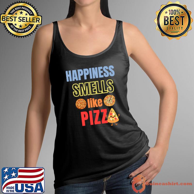 Happiness smells like pizza T-Shirt Tank Top