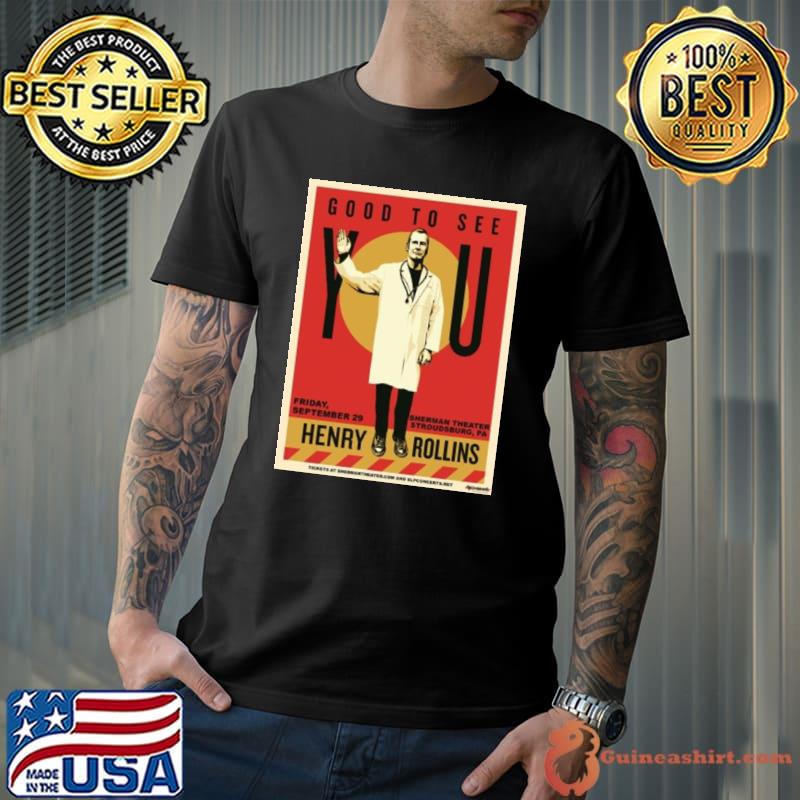 Henry Rollins Good To See You Friday September 29 2023 shirt