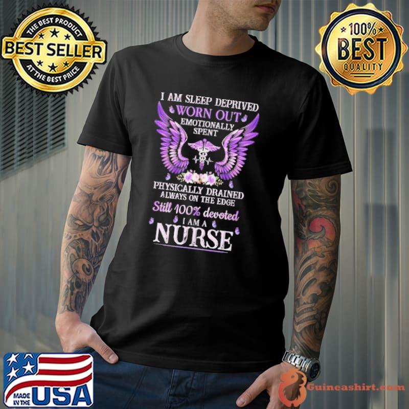 I am sleep deprived worn out emotionally spent physically drained flower wing shirt