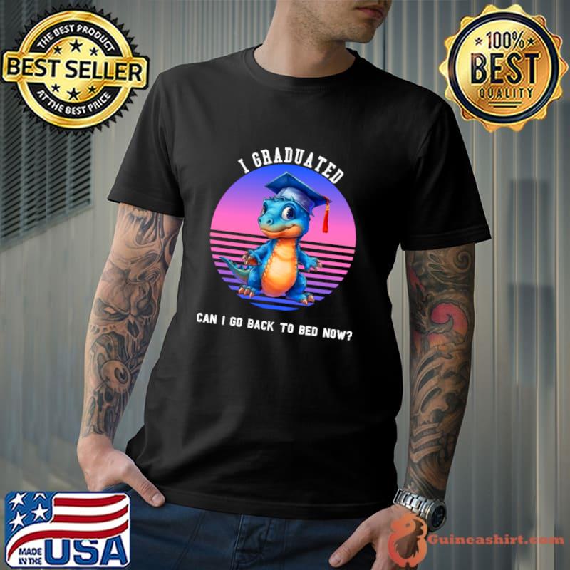 I graduated can i go back to bed now dragon vintage sunset T-Shirt