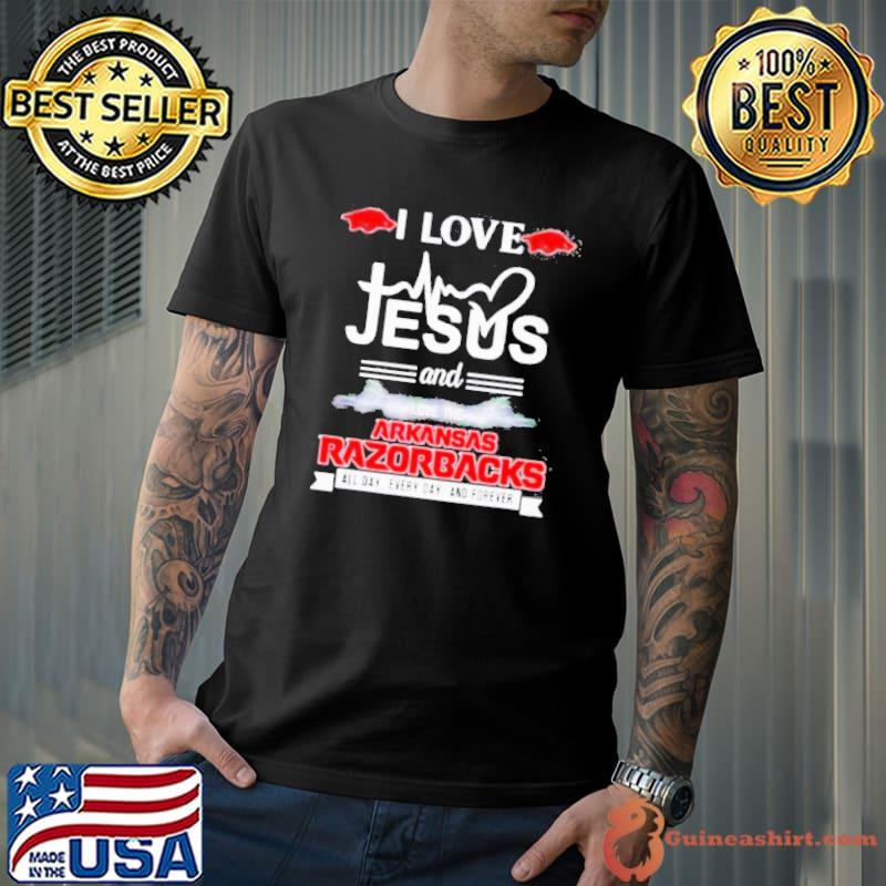 I Love Jesus And Love The Arkansas Razorbacks All Day Everyday And Forever Shirt