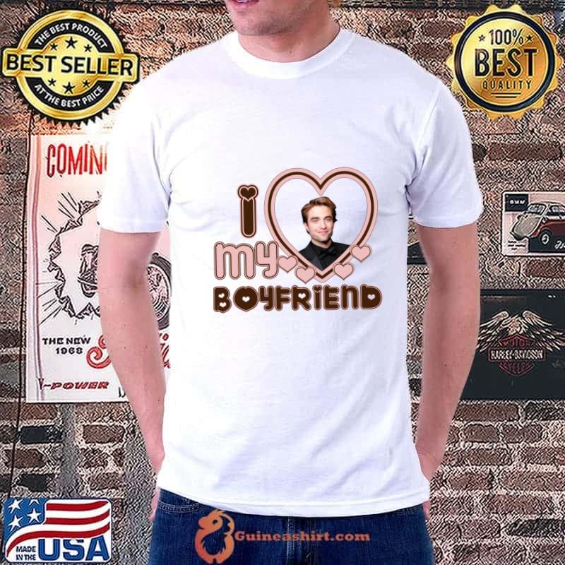 I Love My Boyfriend Robert Pattinson T-Shirt