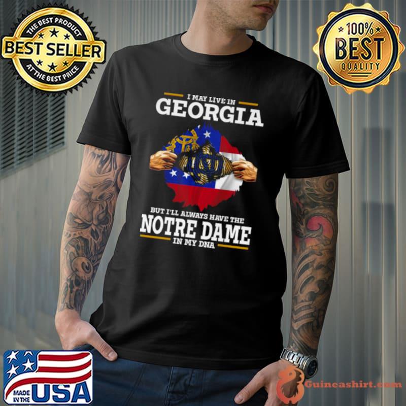 I May Live In Georgia But I’ll Always Have The Notre Dame Fighting Irish In My DNA 2023 shirt