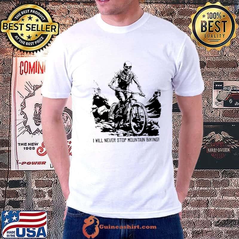 I Will Never Stop Mountain Biking Skull Biker T-Shirt