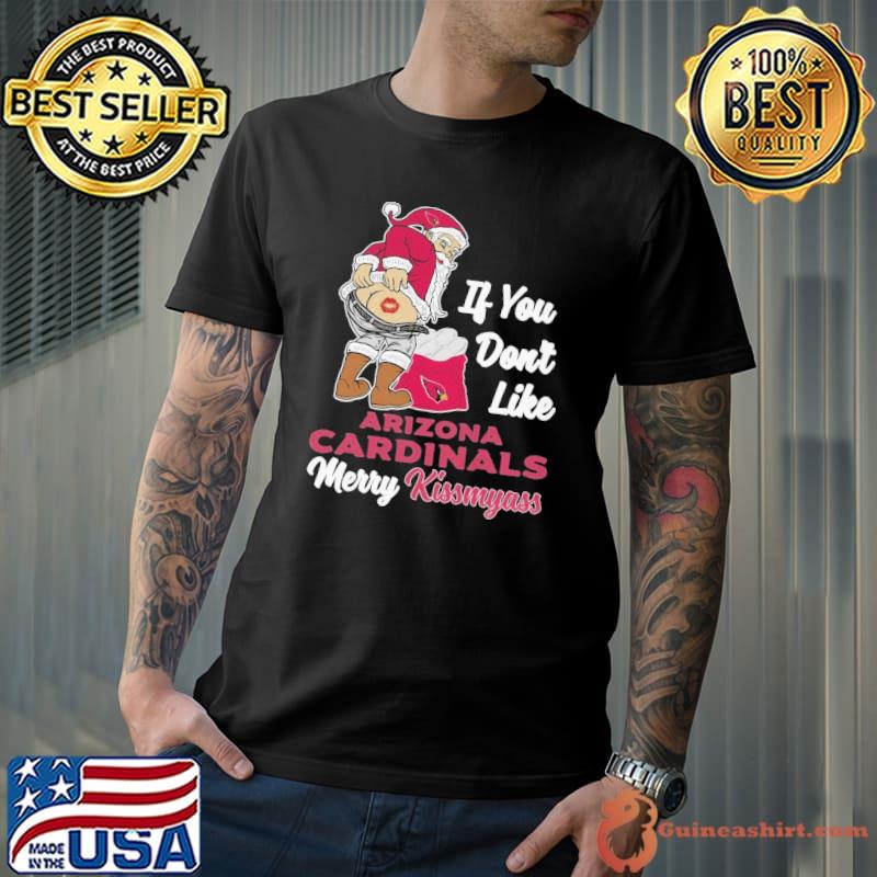 If you don't like Arizona Cardinals merry kissmyass santa claus shirt