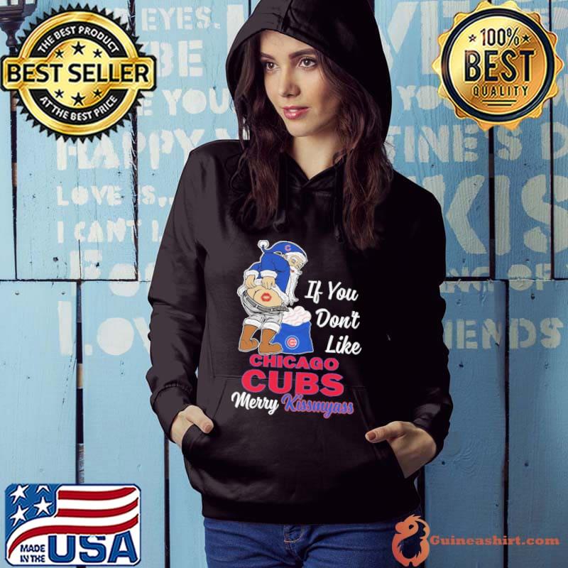 If you don't like CHicago Cubs merry kissmyass santa claus s Hoodie