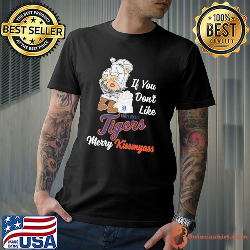 If you don't like Detroit Tiger merry kissmyass claus santa shirt