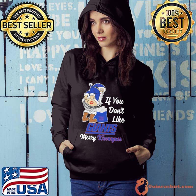 Santa if you don't like NY Giants merry kissmyass shirt, hoodie, sweater  and v-neck t-shirt